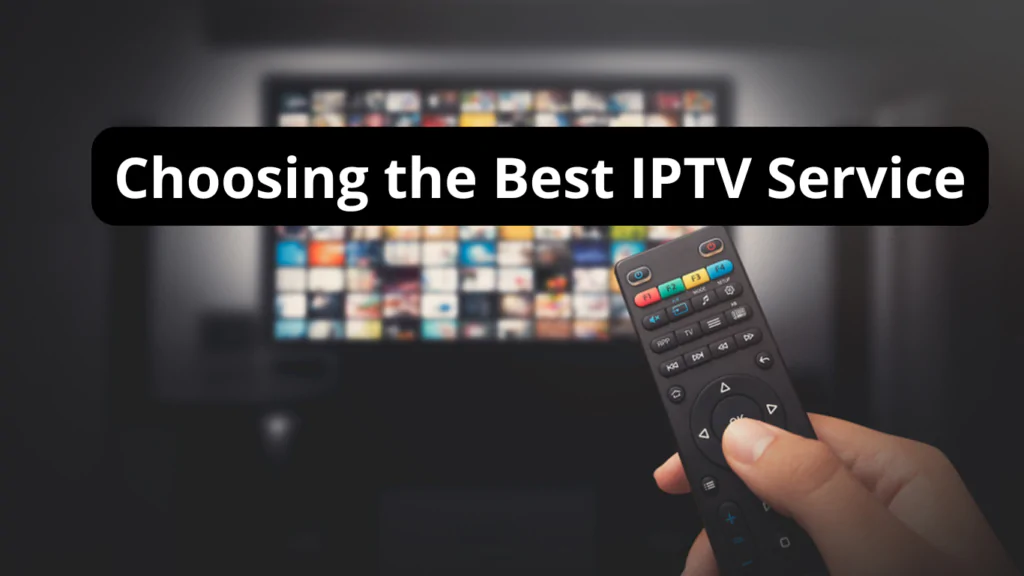 Choosing the Best IPTV Service